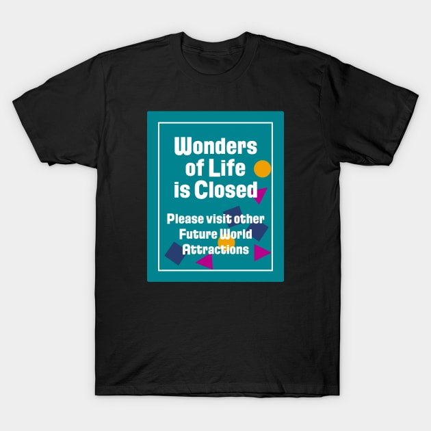 Wonders of Life is Closed Sign T-Shirt by GrizzlyPeakApparel